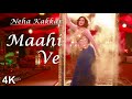 Maahi Ve 4K Video Zareen Khan Neha Kakkar Sana Khan Sharman Gurmeet HD Audio