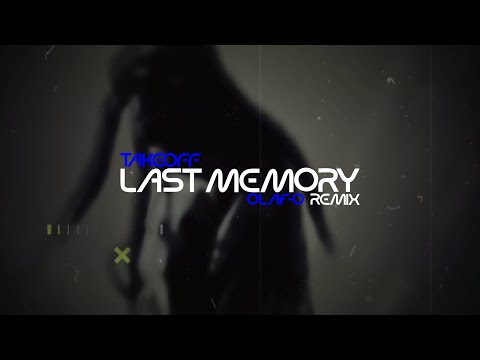 Takeoff - Last Memory (Olaf-O Remix)