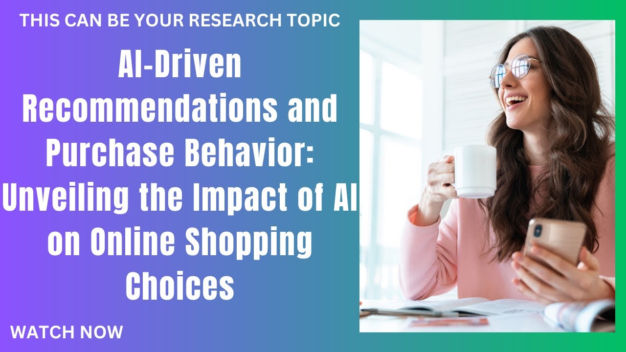 AI-Driven Recommendations & Purchase Behavior: Unveiling the Impact of AI on Online Shopping Choices