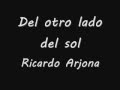 Del otro lado del sol Ricardo arjona Lyrics