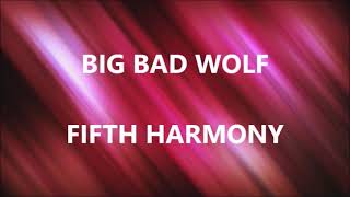 BIG BAD WOLF - FIFTH HARMONY (Lyrics)