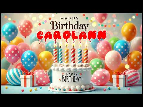 Happy Birthday CAROLANN   Happy Birthday Song   Birthday Wishes   Birthday Party