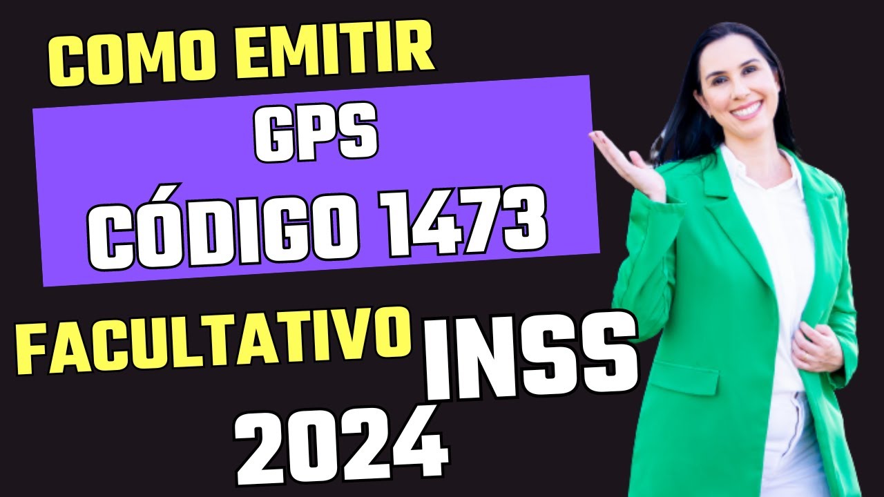 Como gerar as GPS do INSS com código 1473 plano facultativo simpificado em 2024