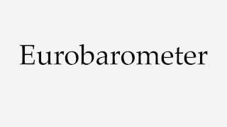 How to Pronounce Eurobarometer