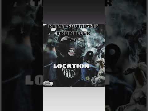 Rebelsquad145.TruMiller. S3./Location. Official Audio