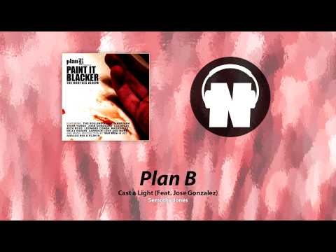 Plan B - Cast a Light (Feat. Jose Gonzalez)