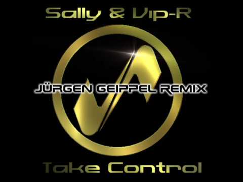 Sally & Vip-R - Take Control (Jürgen Geippel Remix)
