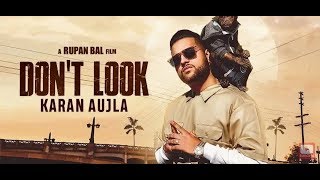 Don&#39;t Look (Full Video) Karan Aujla | Rupan Bal | Jay Trak | Latest Punjabi Songs 2019
