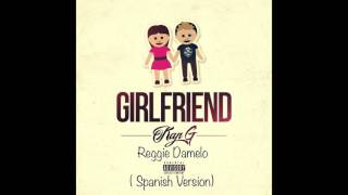 Kap G - Girlfriend ( Spanish Version )