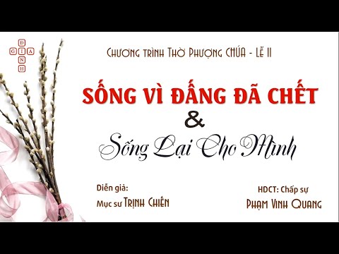 Mục sư: Trịnh Chiến. Chủ đề: Sống Vì Đấng Đã Chết & Sống Lại Cho Mình.