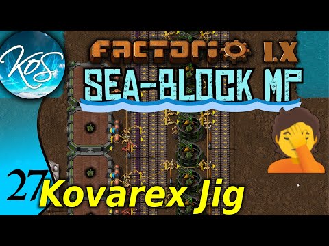 Factorio Seablock 27 - KOVAREX JIG! | MP with Mathias