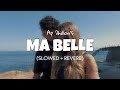 Ap Dhillon - Ma Belle [ Slowed + Reverb ] | Lofi edits