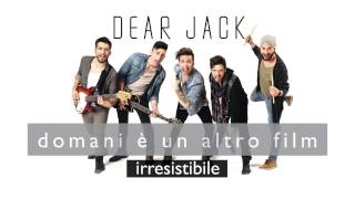 Dear Jack - Irresistibile (Official Song)