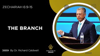 The Branch | Zechariah 6:9-15 | Richard Caldwell
