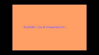 RushGBH Live & Unleashed Vol 1