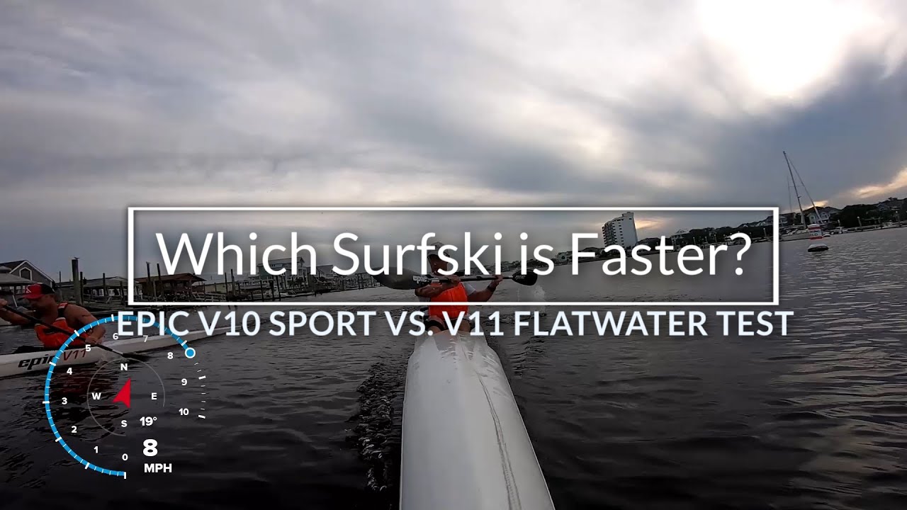 Surfski Flatwater Speed Test: Epic V10 Sport vs Epic V11. Which is faster on flatwater?