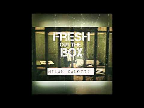 Fresh Out The Box - Milan Zanotti