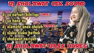 Download lagu DJ SHOLAWAT YA NAFSUTI BIBILIQO-DJ SHOLAWAT CEK SOUND-FULL BASS HOREG mp3