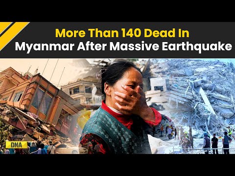 Myanmar Earthquake: Death Toll Rises Above 140, Over 100 Trapped In Myanmar After Massive Earthquake
