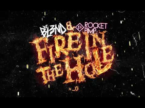 Fire in the Hole - DJ BL3ND & ROCKET PIMP