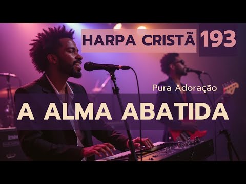A ALMA ABATIDA | Harpa Cristã Nº 193 | ✨ FUSION JAZZ & SOUL FUNK | Pura Adoração (AI Music)