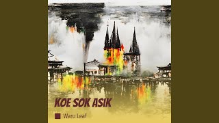 Download lagu Koe Sok Asik mp3 Download lagu Koe Sok Asik mp3