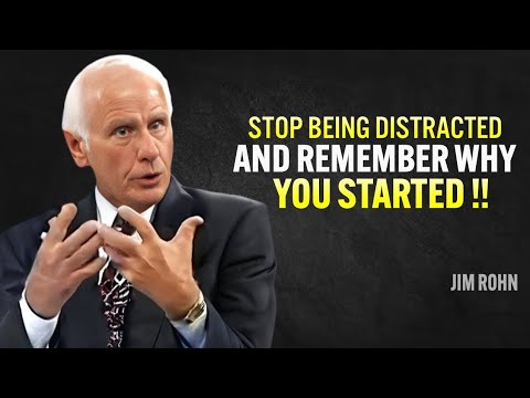 STOP BEING DISTRACTED AND REMEMBER WHY YOU STARTED - Jim Rohn Motivation Speech