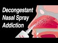 Decongestant Nasal Spray Addiction Afrin Zicam Sinex Neo Synephrine Etc