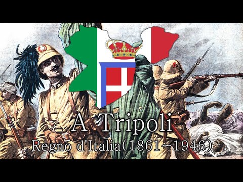 A Tripoli -- [ Italian Patriotic Song about the Italian–Turkish War]