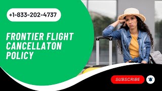 Frontier Cancellation Policy | 24 Hours Guidelines | How To Cancel Flight