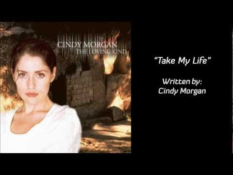 Cindy Morgan - Take My Life
