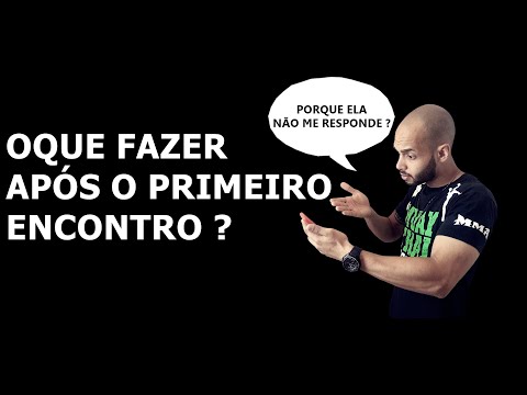 OQUE FAZER DEPOIS DO PRIMEIRO ENCONTRO ? | PABLO MAFFRA