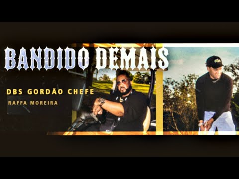 DBS Gordão Chefe Ft. Raffa Moreira  - Bandido Demais (prod. EREN) - DBS a Quadrilha