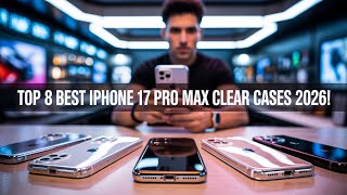 Top 8 Best iPhone 17 Pro Max Clear Cases 2026! ✅