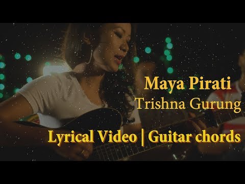 Trishna Gurung - Maya Pirati Lyrical Video | Guitar Chords