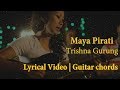 Trishna Gurung - Maya Pirati Lyrical Video | Guitar Chords