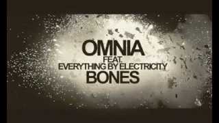 Omnia feat. Everything by Electricity - Bones