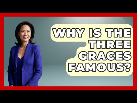 Why Is The Three Graces Famous? - Europe Through the Ages