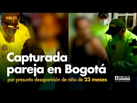 Fiscal Francisco Barbosa: Capturada pareja en Bogotá por presunta desaparición de niña de 23 meses