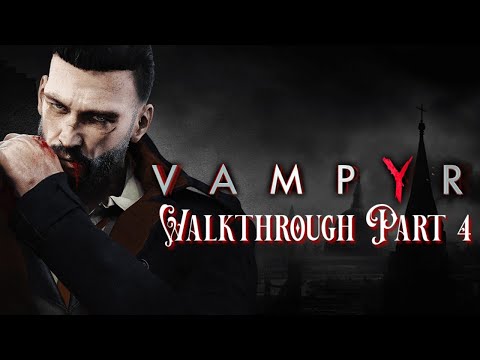 Vampyr Walkthrough Part 4