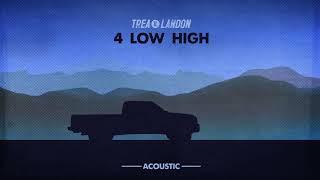 Download lagu Trea Landon - 4 Low High (Acoustic) [Visualizer Video] mp3