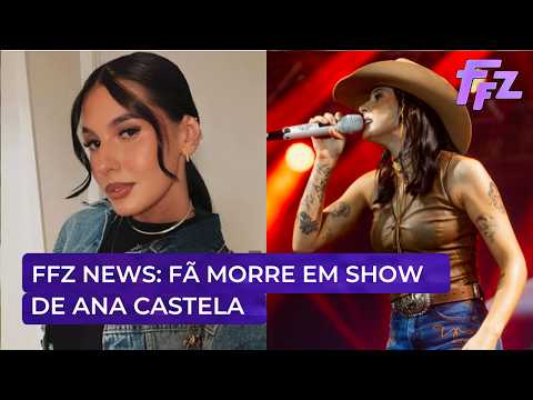 Fã morre durante show de Ana Castela e cantora lamenta a perda | FFZ News 24/07/2026
