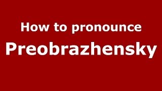 How to pronounce Preobrazhensky