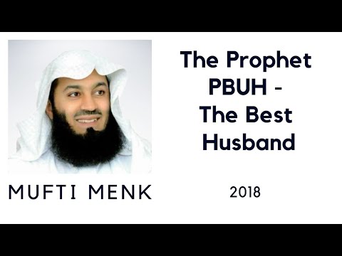 The Prophet PBUH - The Best Husband - Mufti Ismail Menk