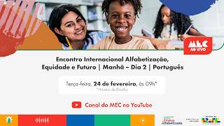 #MECAoVivo | Encontro Internacional Alfabetização, Equidade e Futuro | Manhã – Dia 2 | Português