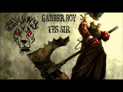 gabber boy   yes sir