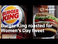 Burger King Roasted For Women S Day Tweet