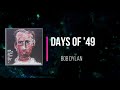 Bob Dylan - Days of 49   (Lyrics)