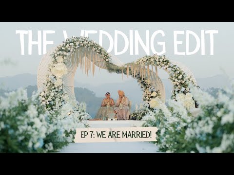 The Wedding Edit | Ep 7: WE ARE MARRIED!!!!