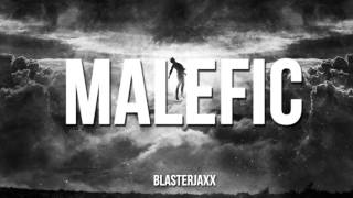 Blasterjaxx - Malefic (New Drop)